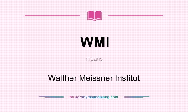 What does WMI mean? It stands for Walther Meissner Institut