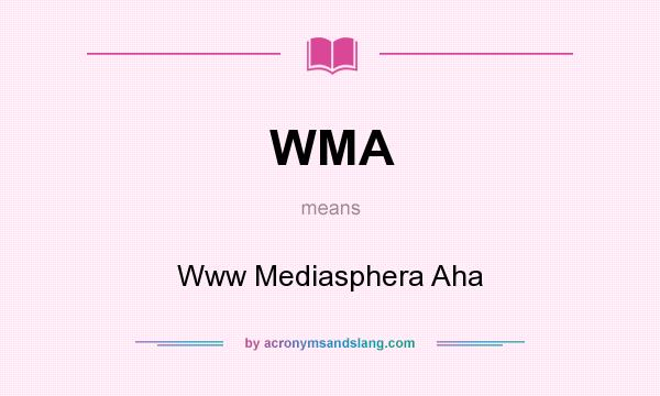 What does WMA mean? It stands for Www Mediasphera Aha