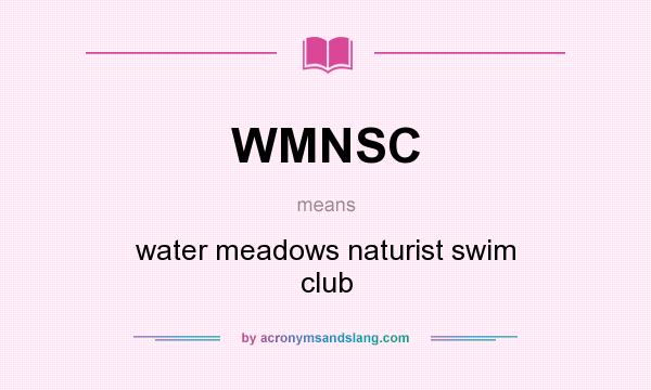 What does WMNSC mean? It stands for water meadows naturist swim club