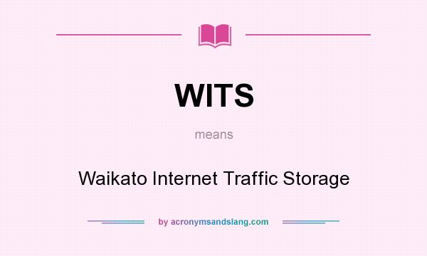 What does WITS mean? It stands for Waikato Internet Traffic Storage