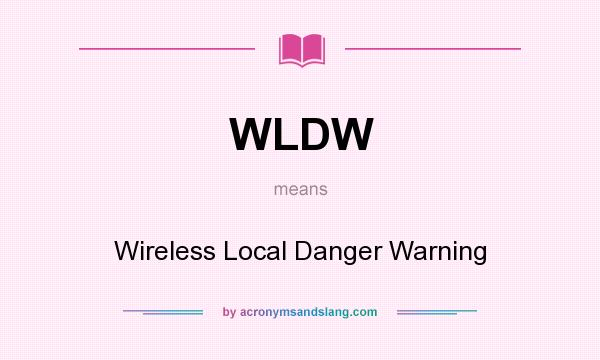 What does WLDW mean? It stands for Wireless Local Danger Warning