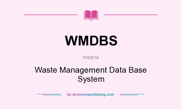 What does WMDBS mean? It stands for Waste Management Data Base System