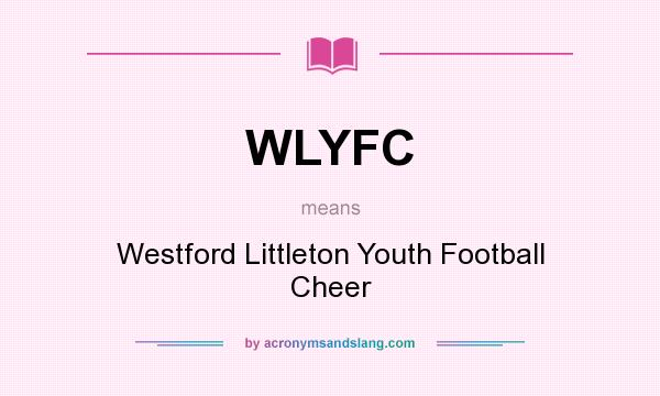 What does WLYFC mean? It stands for Westford Littleton Youth Football Cheer