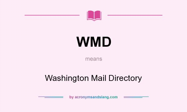 What does WMD mean? It stands for Washington Mail Directory