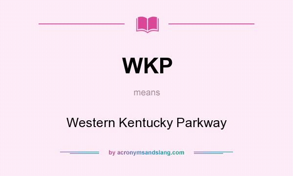 What does WKP mean? It stands for Western Kentucky Parkway