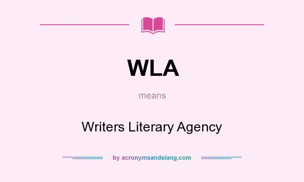 What does WLA mean? It stands for Writers Literary Agency