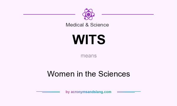 What does WITS mean? It stands for Women in the Sciences