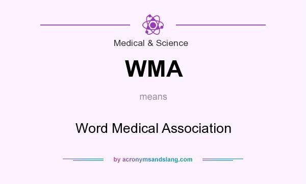 What does WMA mean? It stands for Word Medical Association