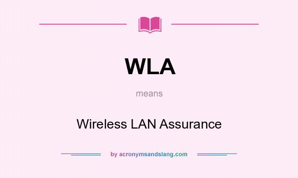 What does WLA mean? It stands for Wireless LAN Assurance
