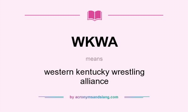 What does WKWA mean? It stands for western kentucky wrestling alliance