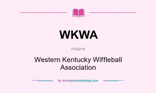 What does WKWA mean? It stands for Western Kentucky Wiffleball Association