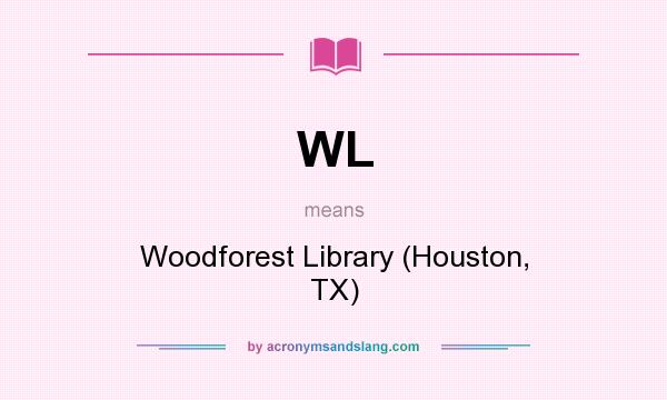 What does WL mean? It stands for Woodforest Library (Houston, TX)