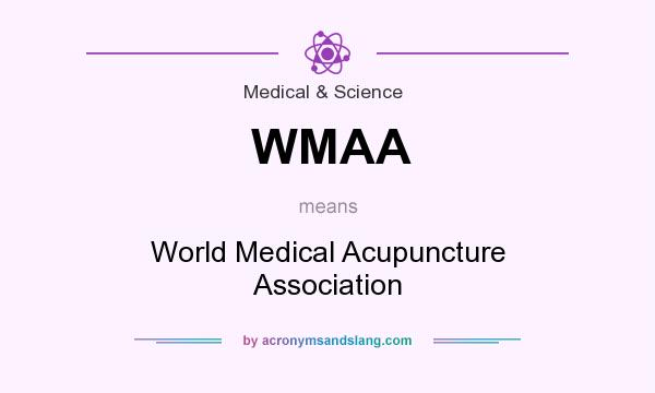 What does WMAA mean? It stands for World Medical Acupuncture Association