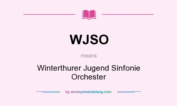 What does WJSO mean? It stands for Winterthurer Jugend Sinfonie Orchester