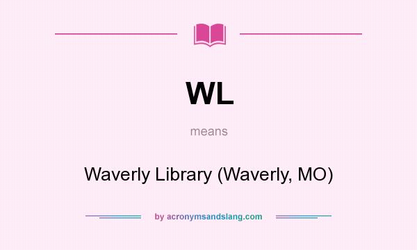 What does WL mean? It stands for Waverly Library (Waverly, MO)
