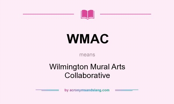 What does WMAC mean? It stands for Wilmington Mural Arts Collaborative