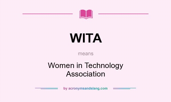 What does WITA mean? It stands for Women in Technology Association