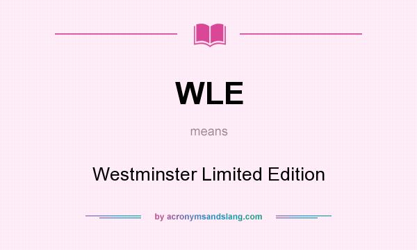 What does WLE mean? It stands for Westminster Limited Edition