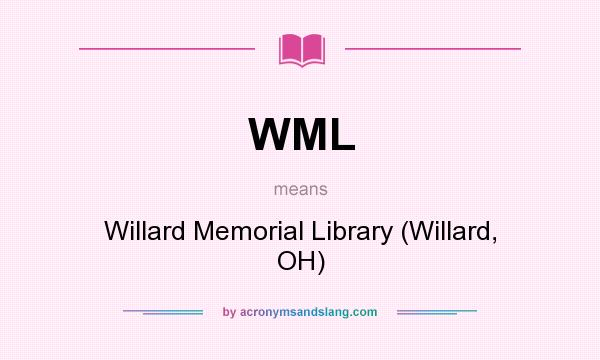 What does WML mean? It stands for Willard Memorial Library (Willard, OH)
