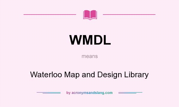 What does WMDL mean? It stands for Waterloo Map and Design Library