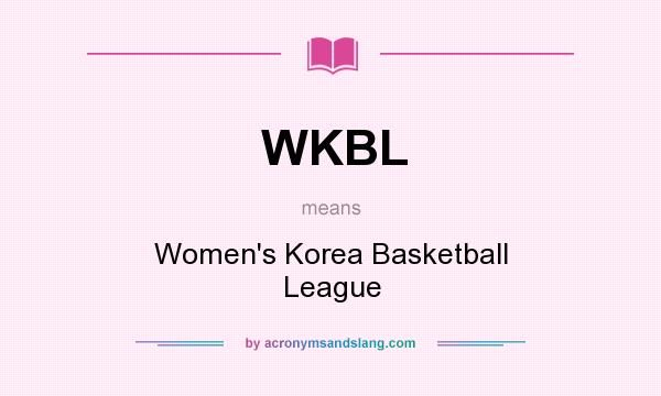 What does WKBL mean? It stands for Women`s Korea Basketball League