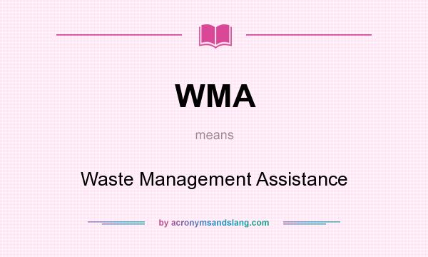 What does WMA mean? It stands for Waste Management Assistance