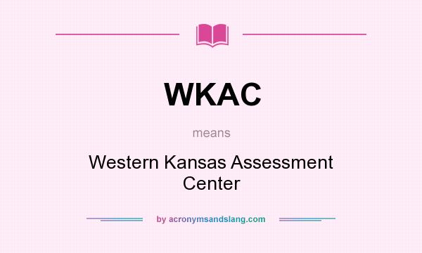 What does WKAC mean? It stands for Western Kansas Assessment Center