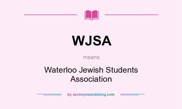 What does WJSA mean? It stands for Waterloo Jewish Students Association
