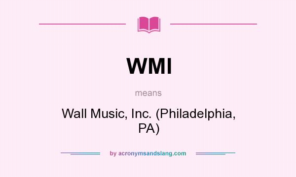 What does WMI mean? It stands for Wall Music, Inc. (Philadelphia, PA)