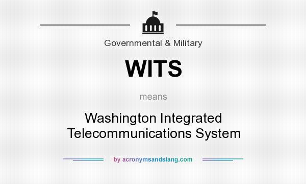 What does WITS mean? It stands for Washington Integrated Telecommunications System