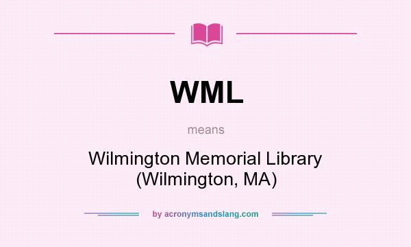What does WML mean? It stands for Wilmington Memorial Library (Wilmington, MA)