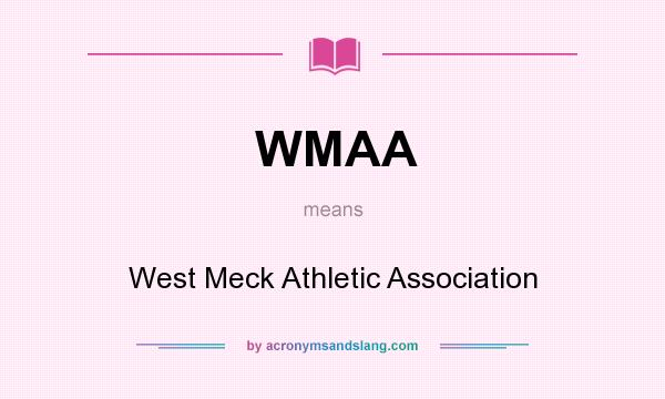 What does WMAA mean? It stands for West Meck Athletic Association