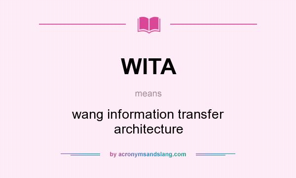What does WITA mean? It stands for wang information transfer architecture