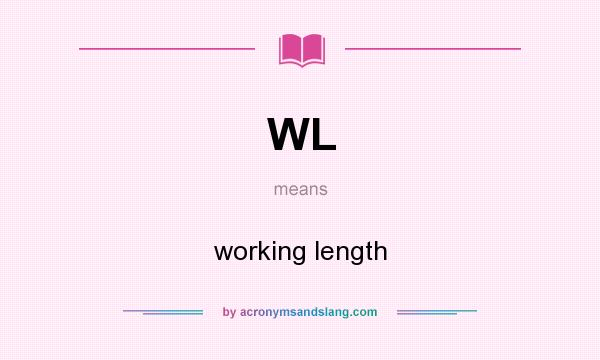 What does WL mean? It stands for working length