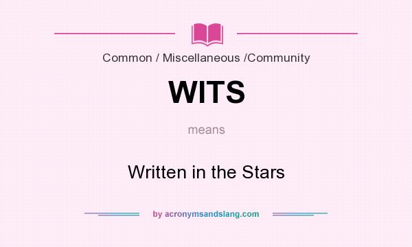 What does WITS mean? It stands for Written in the Stars