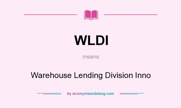 What does WLDI mean? It stands for Warehouse Lending Division Inno