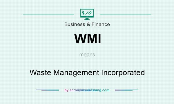 What does WMI mean? It stands for Waste Management Incorporated
