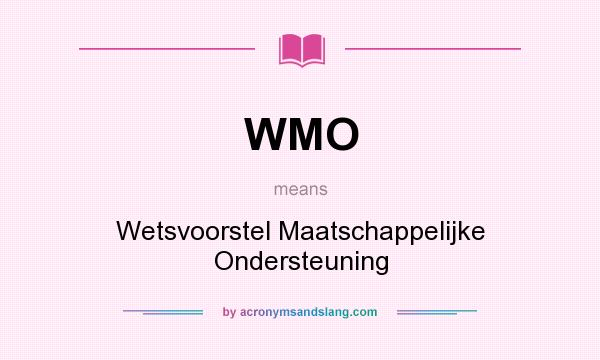 What does WMO mean? It stands for Wetsvoorstel Maatschappelijke Ondersteuning