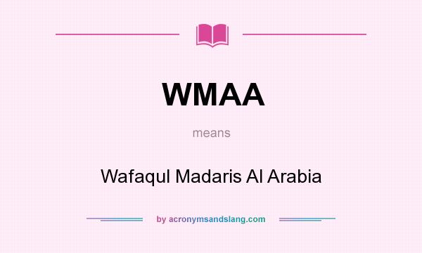 What does WMAA mean? It stands for Wafaqul Madaris Al Arabia