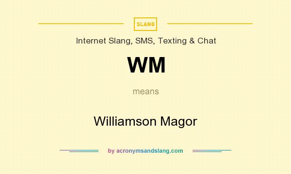 What does WM mean? It stands for Williamson Magor