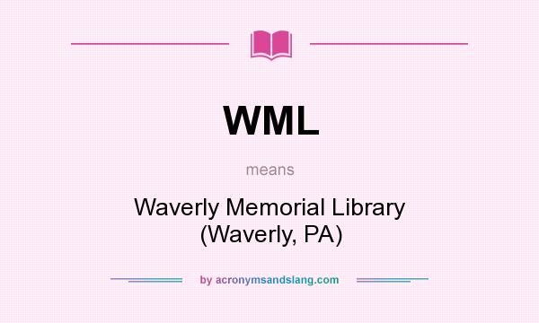 What does WML mean? It stands for Waverly Memorial Library (Waverly, PA)