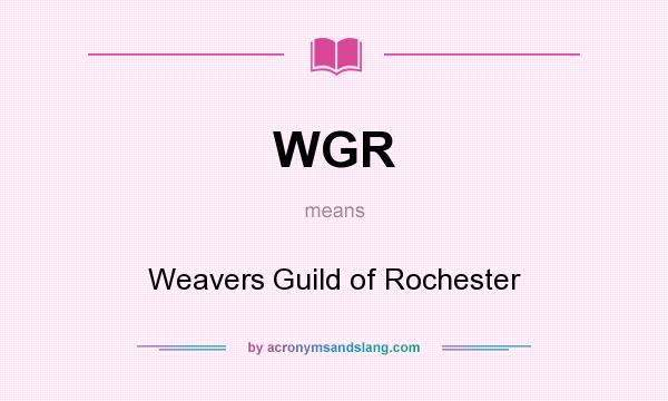 What does WGR mean? It stands for Weavers Guild of Rochester