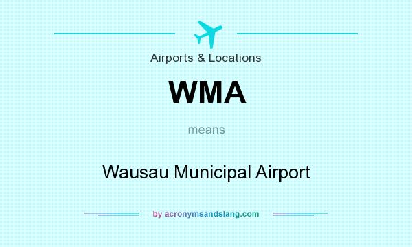 What does WMA mean? It stands for Wausau Municipal Airport