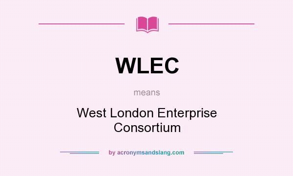 What does WLEC mean? It stands for West London Enterprise Consortium