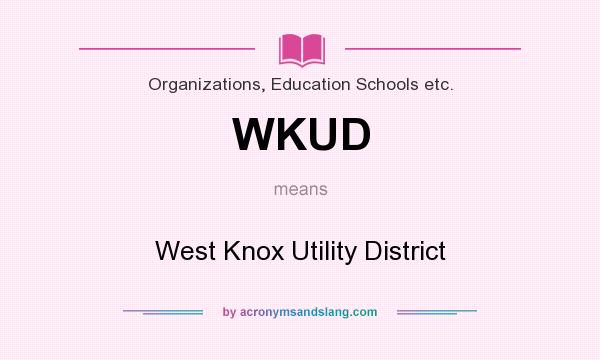 What does WKUD mean? It stands for West Knox Utility District