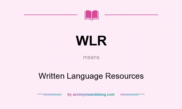 What does WLR mean? It stands for Written Language Resources