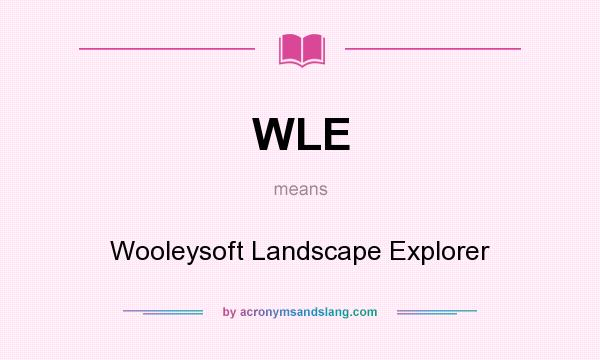 What does WLE mean? It stands for Wooleysoft Landscape Explorer