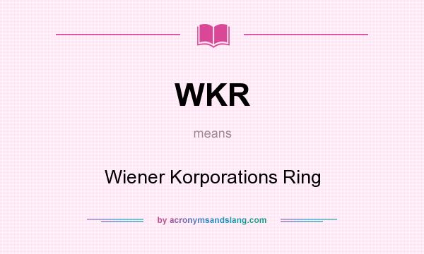 What does WKR mean? It stands for Wiener Korporations Ring