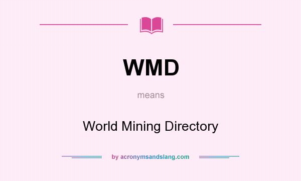 What does WMD mean? It stands for World Mining Directory