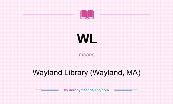 What does WL mean? It stands for Wayland Library (Wayland, MA)